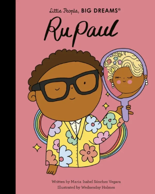 Little People, BIG DREAMS! - RuPaul