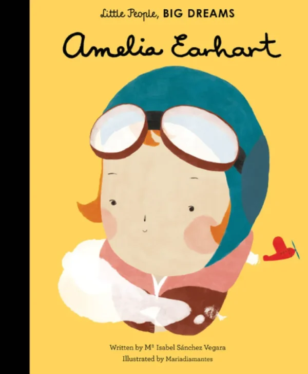 Little People, BIG DREAMS! - Amelia Earhart (Hardback)