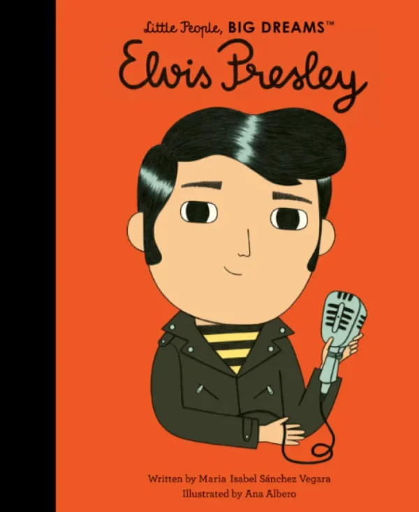 Little People, BIG DREAMS! - Elvis Presley (Hardback)